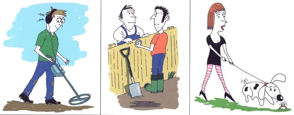 Cartoons showing a man with a metal detector, a man digging his garden and a woman walking her dog