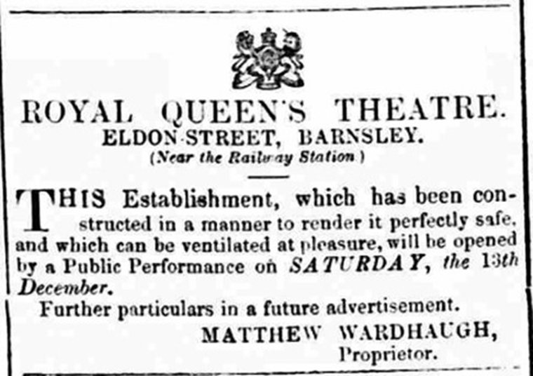 Vintage advertisement for Royal Queen's Theatre on Eldon Street, Barnsley. Announces opening on Saturday, the 13th of December. Emphasizes safety and ventilation. Proprietor: Matthew Wardhaugh. Further details promised in a future ad.